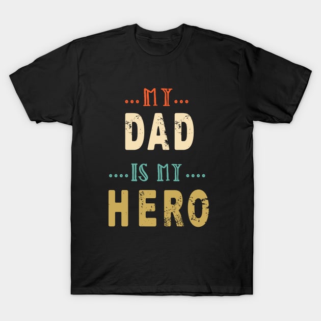 My dad is my hero T-Shirt by archila